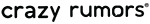 Crazy Rumors